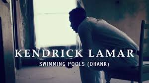 Swimming Pools (Drank), by Kendrick Lamar (2012) 🎵